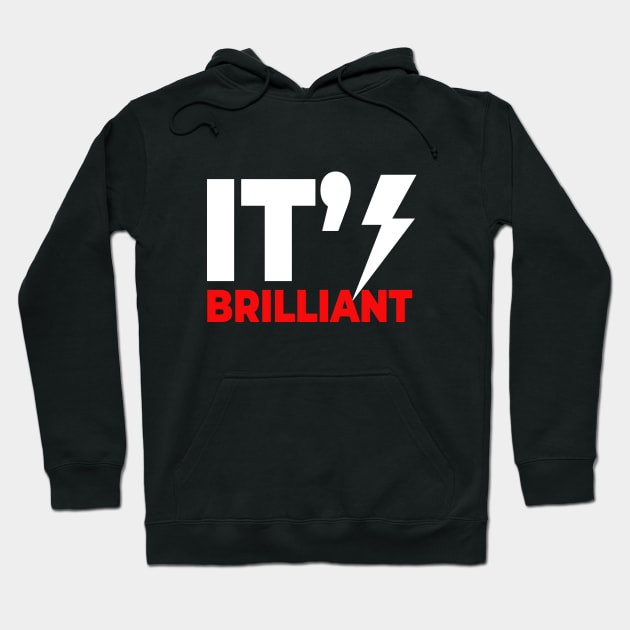 Its  Brilliant Hoodie by bmron